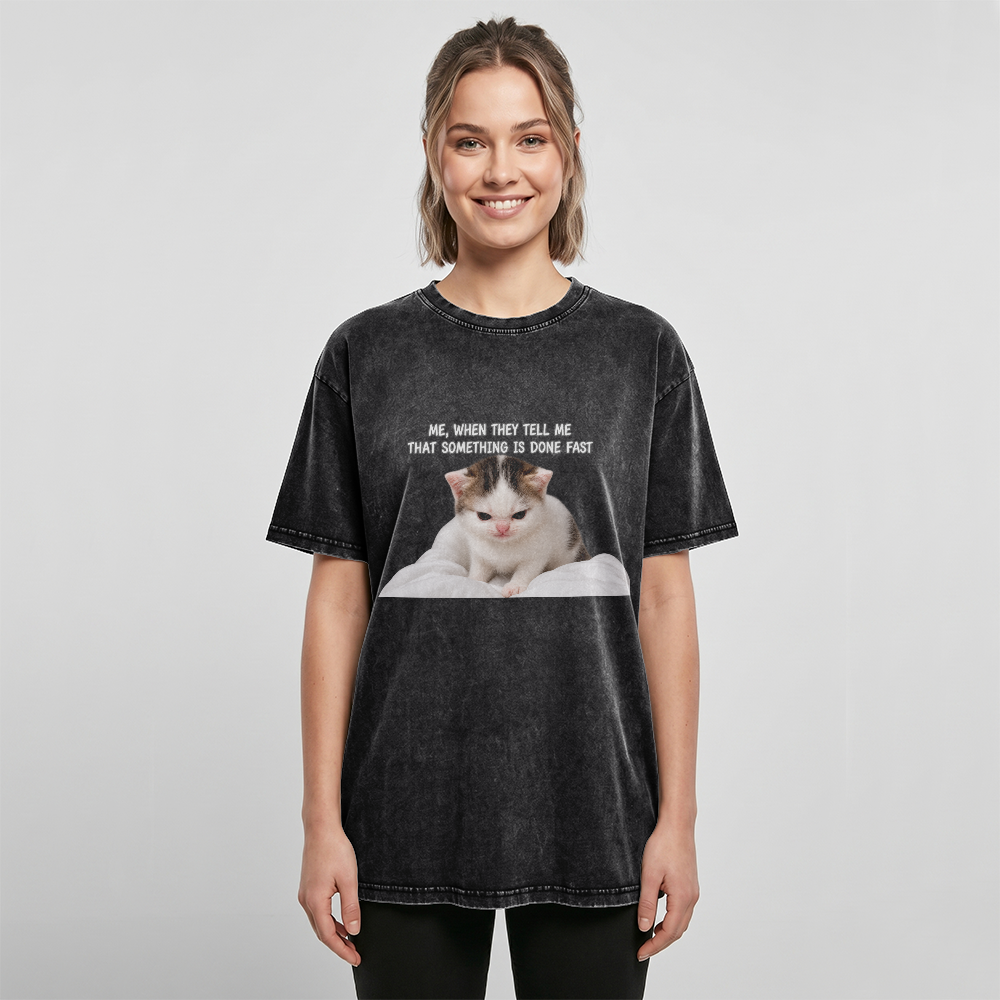 Acid Washed Heavy Oversize Tee BY189 (Me, when they tell me that smth is done fast)